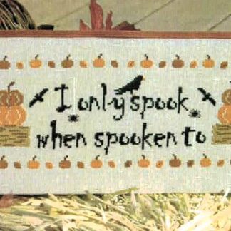I Only Spook When Spooken To cross stitch pattern from New York Dreamer NYD-ION